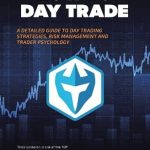 نحوه معامله‌گری روزانه: راهنمای جامع استراتژی‌های معامله‌گری روزانه (How to Day Trade: A Detailed Guide to Day Trading Strategies)