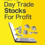 چگونه با معامله‌گری روزانه سهام به سود برسیم؟ (How to Day Trade Stocks For Profit)